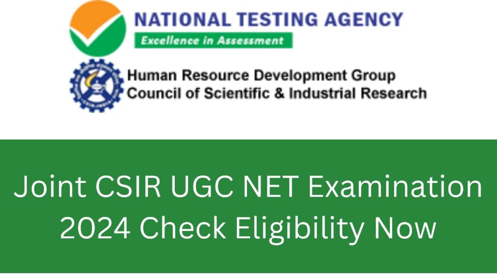 Joint CSIR UGC NET Examination 2024 Check Eligibility Now